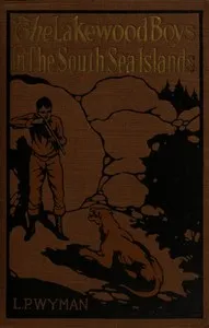 The Lakewood boys in the South Sea islands — L. P. (Levi Parker) Wyman cover