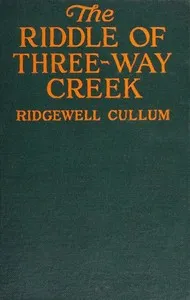 The riddle of Three-Way Creek — Ridgwell Cullum cover