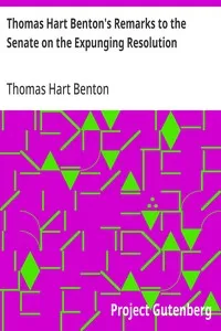 Thomas Hart Benton's Remarks to the Senate on the Expunging Resolution cover