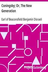 Coningsby; Or, The New Generation — Benjamin, Earl of Beaconsfield Disraeli cover