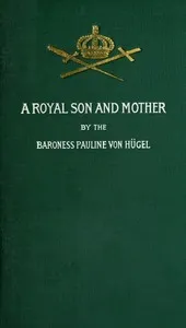 A royal son and mother — Pauline, freiherrin von Hügel cover