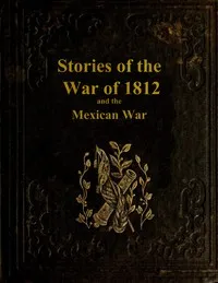 Stories of the War of 1812, and the Mexican War — Anonymous cover