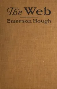 The Web : $b The Authorized History of the American Protective League — Emerson Hough cover