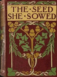 The seed she sowed : $b A tale of the great dock strike. — Emma Leslie cover