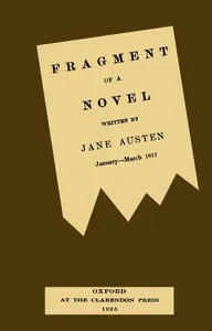 Fragment of a novel written by Jane Austen, January-March 1817: Now first printed from the manuscript cover