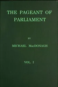 The pageant of Parliament, vol. 1 of 2 — Michael MacDonagh cover