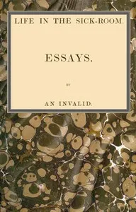 Life in the sick-room : $b Essays — Harriet Martineau cover