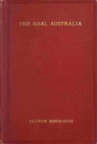 The real Australia — Alfred Buchanan cover