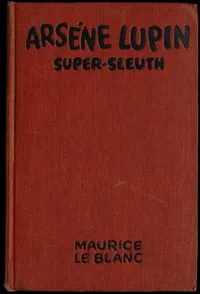 Arsène Lupin, super-sleuth — Maurice Leblanc cover