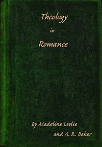 Theology in romance: or, the catechism and the Dermott family — Madeline Leslie cover