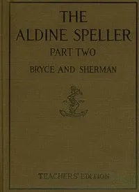 The Aldine speller, part two : $b for grades three and four — Catherine T. (Catherine Turner) Bryce cover