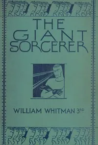 The Giant Sorcerer : $b or, The extraordinary adventures of Raphael and Cassandra — William Whitman cover