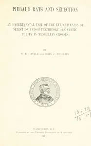 Piebald rats and selection: An experimental test of the effectiveness of selection and of the theory of gametic purity in Mendelian crosses — William E. (William Ernest) Castle cover