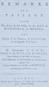 Remarks on a passage from the river Balise in the bay of Honduras, to Merida: the capital of the province of Jucatan, in the Spanish West Indies — James, Lieutenant Cook cover