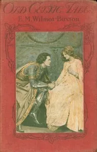 Old Celtic tales — E. M. (Ethel Mary) Wilmot-Buxton cover