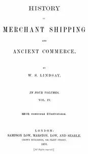 History of merchant shipping and ancient commerce, Volume 4 (of 4) — W. S. (William Schaw) Lindsay cover