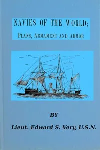 Navies of the world: giving concise descriptions of the plans, armament and armor of the naval vessels of twenty of the principal nations. — Edward W. (Edward Wilson) Very cover