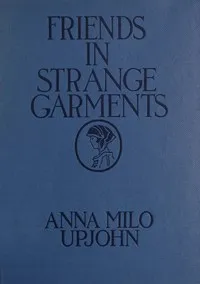 Friends in strange garments — Anna Milo Upjohn cover