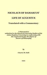Nicolaus of Damascus' life of Augustus : $b Translated with a commentary — of Damascus Nicolaus cover