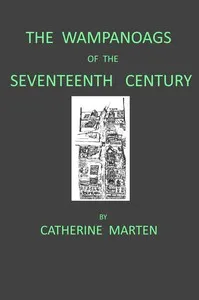 The Wampanoags in the seventeenth century : $b An ethnohistorical survey — Catherine Marten cover
