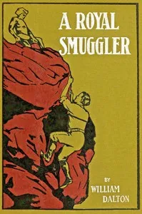 A royal smuggler : $b or, The adventures of two boys in the Indian Archipelago — William Dalton cover