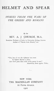 Helmet and spear : $b stories from the wars of the Greeks and Romans — Alfred John Church cover