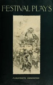 Festival plays : $b one-act pieces for New Year's day, St. Valentine's day, Easter, All Hallowe'en, Christmas and a child's birthday — Marguerite Merington cover