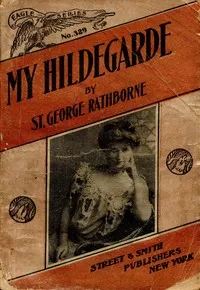 My Hildegarde : $b A strange story of adventure in the land of revolutions — St. George Rathborne cover