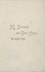 My betrothed, and other poems — Lizzie Magie cover