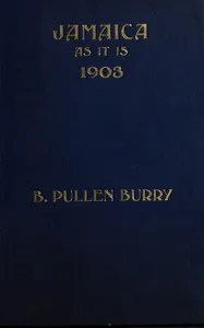 Jamaica as it is, 1903 — B. (Bessie) Pullen-Burry cover