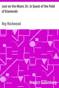Lost on the Moon; Or, in Quest of the Field of Diamonds — Roy Rockwood cover