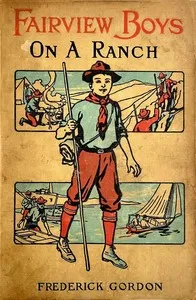 Fairview boys on a ranch : $b or, Riding with the cowboys — Frederick Gordon cover