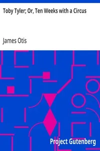 Toby Tyler; Or, Ten Weeks with a Circus — James Otis cover