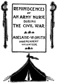 Reminiscences of an army nurse during the Civil War — Adelaide W. Smith cover