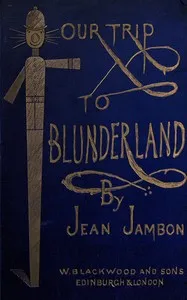 Our trip to Blunderland : $b or, grand excursion to Blundertown and back — J. H. A. (John Hay Athole) Macdonald cover