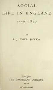 Social life in England, 1750-1850 — F. J. (Frederick John) Foakes-Jackson cover