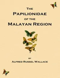 On the phenomena of variation and geographical distribution as illustrated by the Papilionidæ of the Malayan region — Alfred Russel Wallace cover