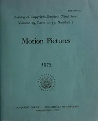 Motion pictures, 1975 : Catalog of copyright entries, third series, volume 29, parts 12-13 — Library of Congress. Copyright Office cover