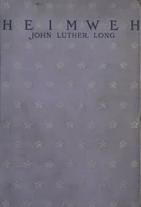 Heimweh; The siren; The loaded gun; Liebereich; "Iupiter Tonans;" "Sis;" Thor's emerald; Guile — John Luther Long cover