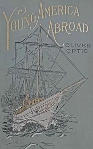 Isles of the sea; or, Young America homeward bound: A story of travel and adventure — Oliver Optic cover