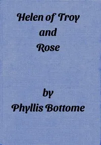 Helen of Troy; and Rose — Phyllis Bottome cover