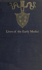 Lives of the early Medici : $b As told in their correspondence — Anonymous cover