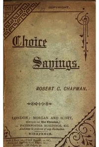 Choice sayings : $b Being notes of expositions of the Scriptures — Robert Cleaver Chapman cover