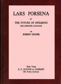 Lars Porsena : $b or, the future of swearing and improper language — Robert Graves cover