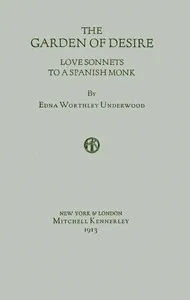 The garden of desire: Love sonnets to a Spanish monk — Edna Worthley Underwood cover