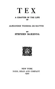 Tex : $b A chapter in the life of Alexander Teixeira de Mattos — Stephen McKenna cover