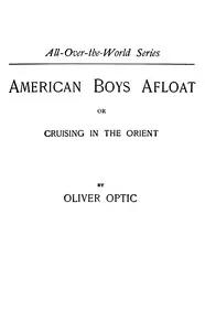American boys afloat: or, Cruising in the Orient cover