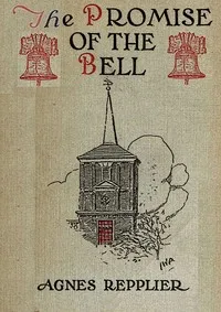The promise of the bell : $b Christmas in Philadelphia — Agnes Repplier cover
