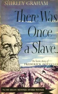 There was once a slave ... : $b The heroic story of Frederick Douglass — Shirley Graham Du Bois cover