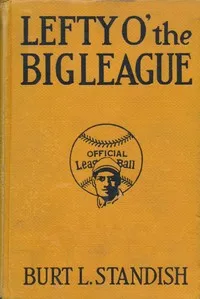 Lefty o' the Big League — Burt L. Standish cover